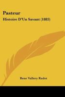 Pasteur: Histoire D'Un Savant (1883) 1120494559 Book Cover