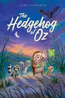 The Hedgehog of Oz 1534467599 Book Cover