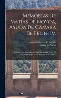 Memorias De Mat�as De Novoa, Ayuda De C�mara De Felipe Iv.: Primera Parte Hasta Ahora Conocida Bajo El Titulo De Historia De Felipe Iii Por Bernab� De Vivanco... B0BNNWGNB6 Book Cover