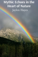 Mythic Echoes in the Heart of Nature: Weather Experiments Gone Spectacularly Astray B0DT91JXZ1 Book Cover