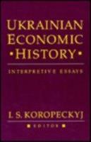 Ukrainian Economic History: Interpretive Essays (Harvard Series in Ukrainian Studies) 0920862721 Book Cover