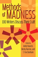 Methods of Madness: 100 Writers Discuss Their Craft 162933524X Book Cover