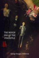 The Rough End of the Pineapple 1716782732 Book Cover