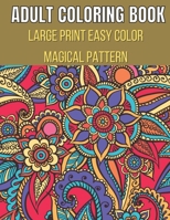 Large Print Easy Color Magical Pattern Adult Coloring Book: An Adult Coloring Book with Magical Patterns Adult Coloring Book. Cute Fantasy Scenes, and Beautiful Flower Designs for Relaxation B0915HG7JH Book Cover