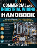 Commercial and Industrial Wiring Handbook: A Practical Guide to Electrical Installation, Circuit Design, Protection, and Safety Standards B0HJ9342RL Book Cover