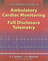 The Complete Guide to Ambulatory Cardiac Monitoring and Full Disclosure Telemetry 0763784060 Book Cover