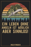Ein Leben ohne Angeln ist möglich aber sinnlos! Angler Fangbuch: Logbuch für Angler im Format A5 mit 120 Seiten und glänzendem Softcover (German Edition) 1694001016 Book Cover