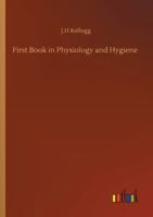 First Book in Physiology and Hygiene 1515009904 Book Cover