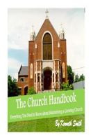 The Church Handbook: Everything You Need to Know about Maintaining a Growing Church 149521771X Book Cover