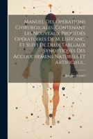 Manuel Des Opérations Chirurgicales, Contenant Les Nouveaux Procédés Opératoires De M. Lisfranc, Et Suivi De Deux Tableaux Synoptiques Des Accouchemen 1022277200 Book Cover