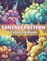 Fantasy Pattern Coloring Book for Adult: 100+ High-Quality and Unique Colouring Pages B0CQTZWXCG Book Cover