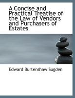 A Concise and Practical Treatise of the Law of Vendors and Purchasers of Estates 1240082991 Book Cover