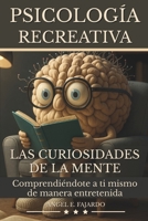 Psicología Recreativa: Las Curiosidades de la Mente B0FGJQS9SB Book Cover