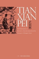 The Metamorphosis of Tianxian Pei: Local Opera Under the Revolution (1949-1956) 9629965933 Book Cover