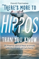 There's More to Hippos Than You Know: 25 Poems about Real Animals with Hundreds of Fun Facts B0GXC4TM8P Book Cover