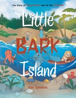 Little Bark Island: The Story of King Monet and All His Children 1669829006 Book Cover