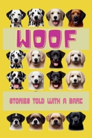 WOOF!: STORIES TOLD WITH A BARK - DISCOVER THE PLAYFUL WORLD OF DOG SOUNDS AND STORIES - UN VIAGGIO TRA RACCONTI DA ABBAIARE B0F1YWJ7NH Book Cover