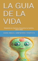 LA GUIA DE LA VIDA: Despierta tu Esencia y Encuentra tu Camino. 2025-2026 (Spanish Edition) B0F312P7GP Book Cover