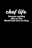 Chef life because working nine to five would have been too easy.: Hangman Puzzles Mini Game Clever Kids 110 Lined pages 6 x 9 in 15.24 x 22.86 cm Single Player Funny Great Gift 1677083999 Book Cover