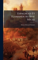 Espagnols Et Flamands Au Xvie Siècle (French Edition) 1023780178 Book Cover