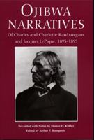 Ojibwa Narratives: Of Charles and Charlotte Kawbawgam and Jacques LePique, 1893-1895 (Great Lake Books) 0814325157 Book Cover