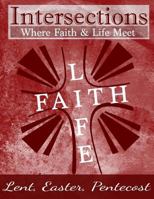 Intersections: Where Faith and Life Meet: Lent, Easter, Pentecost Year 3 1945929065 Book Cover