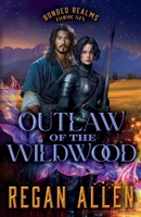 Outlaw of the Wildwood (Bonded Realms) B0H77FQZVF Book Cover