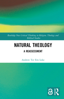 Natural Theology: A Reassessment (Routledge New Critical Thinking in Religion, Theology and Biblical Studies) 1032985615 Book Cover