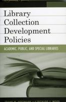 Library Collection Development Policies: Academic, Public, and Special Libraries (Good Policy, Good Practice) 0810851806 Book Cover