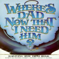Where's Dad Now That I Need Him? 0961539038 Book Cover
