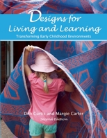 Designs for Living and Learning: Transforming Early Childhood Environments 1929610297 Book Cover