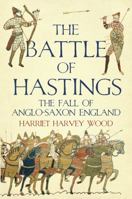 The Battle of Hastings: The Fall of Anglo-Saxon England 1843548070 Book Cover