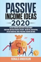 Passive Income Ideas 2020: The Best Strategies and Secrets to Make Money From Home and Reach Financial Freedom - Amazon FBA, Dropshipping, Affiliate ... Blogging and More (Make Money Online) 1914031164 Book Cover