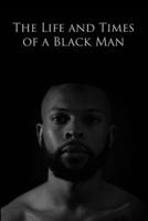 The Life and Times of a Black Man 1716373980 Book Cover