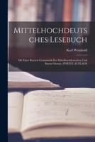 Mittelhochdeutsches Lesebuch: Mit Einer Kurzen Grammatik Des Mittelhochdeutschen Und Einem Glossar. 1019048026 Book Cover