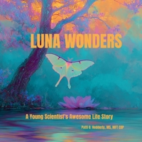 Luna Wonders: A Young Scientist's Awesome Life Story: A Young Scientist's Awesome Life Story: A Young Scientist's Awesome: A Young Scientist's: A Young B0H6RBRMD2 Book Cover