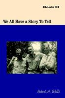 We All Have a Story To Tell:Book II 1425935214 Book Cover