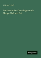 Die chemischen Grundlagen nach Menge, Maß und Zeit 3368258303 Book Cover