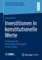 Investitionen in konstitutionelle Werte: Ein Konzept der Unternehmensintegrität für den Alltag (Schriftenreihe der HHL Leipzig Graduate School of Management) (German Edition) 3658495693 Book Cover