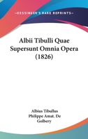 Albii Tibulli Quae Supersunt Omnia Opera (1826) 1168495016 Book Cover