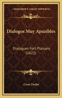 Dialogos Muy Apazibles: Dialogues Fort Plaisans (1622) 1104731126 Book Cover