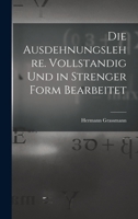 Die Ausdehnungslehre. Vollstandig und in strenger Form Bearbeitet B0BM6V7PJ2 Book Cover