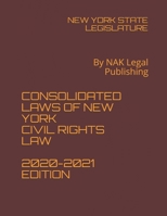 CONSOLIDATED LAWS OF NEW YORK CIVIL RIGHTS LAW 2020-2021 EDITION: By NAK Legal Publishing B08XS7T4MJ Book Cover