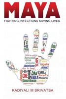 Maya: Fighting Infections Saving Lives 1945497890 Book Cover
