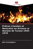 Prêtres irlandais et Mexicains en Arizona Le diocèse de Tucson 1945-1970 (French Edition) 6209508405 Book Cover