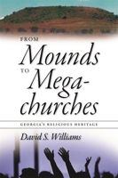 From Mounds to Megachurches: Georgia's Religious Heritage 0820337838 Book Cover