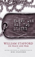 Every War Has Two Losers: William Stafford on Peace and War 1571312730 Book Cover