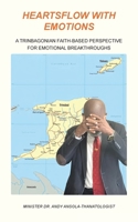 Heartsflow with Emotions: A Trinbagonian Faith-Based Perspective for Emotional Breakthroughs B0GQ8NLZL4 Book Cover