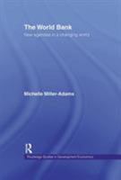 The World Bank: New Agendas in a Changing World (Routledge Studies in Development Economics, 16) 0415193532 Book Cover