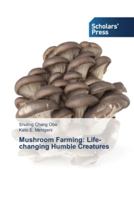Mushroom Farming: Life-changing Humble Creatures 3639517768 Book Cover